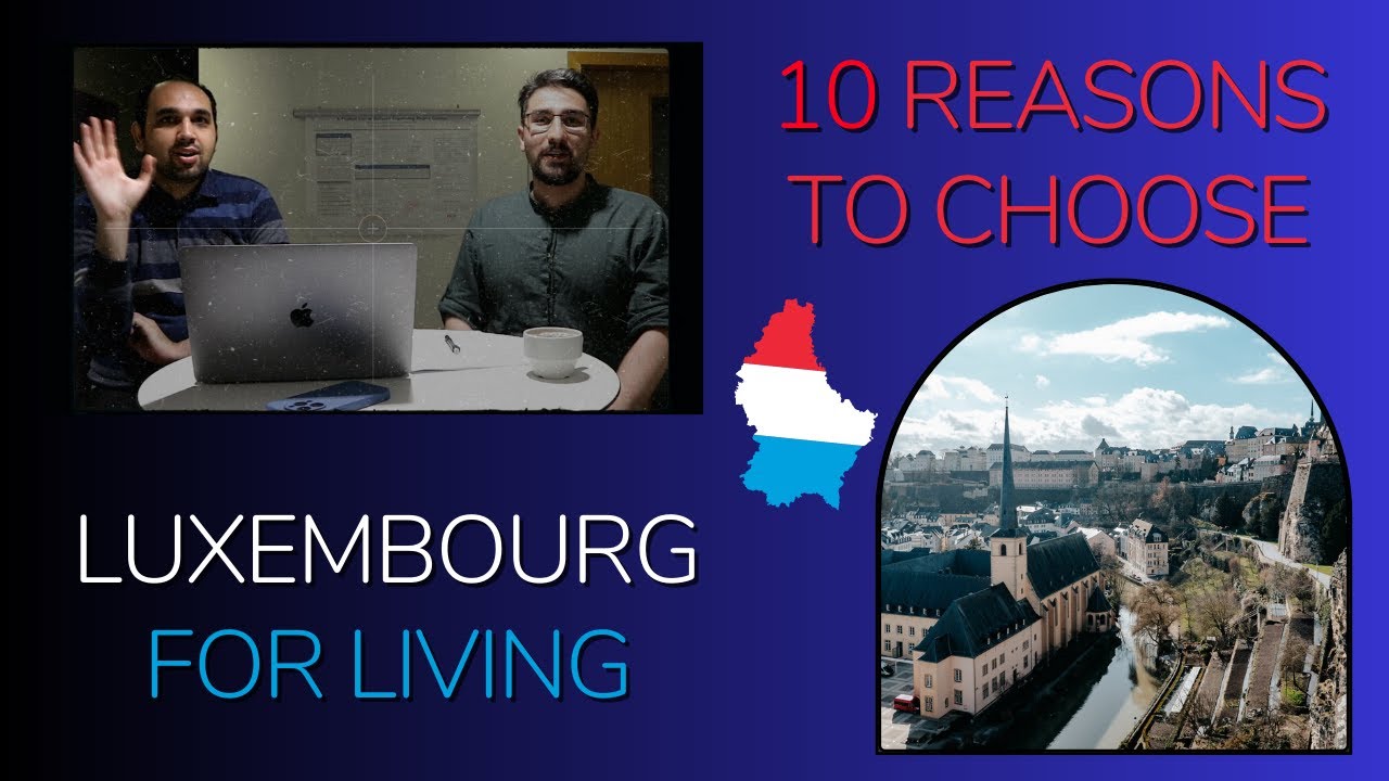10 Compelling Reasons to Choose Luxembourg for Your Next Chapter