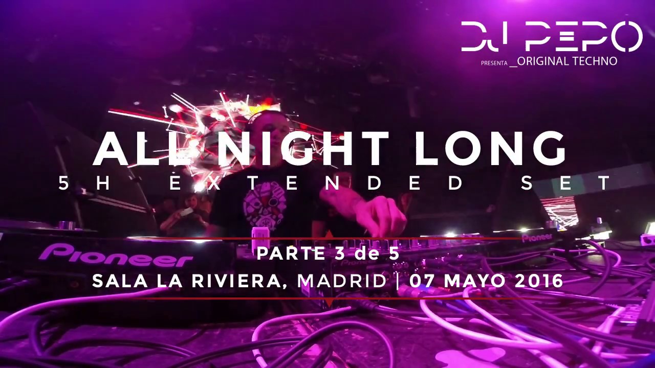 Video set Dj Pepo presents ORIGINAL TECHNO format ALL NIGHT LONG 5h Set part 3 @ La Riviera Madrid