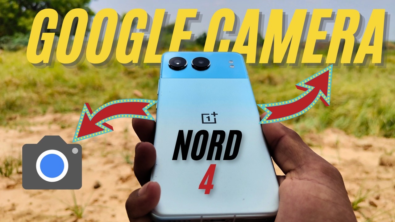 OnePlus Nord 4 GCam Review &ndash; Better Than Stock Camera?