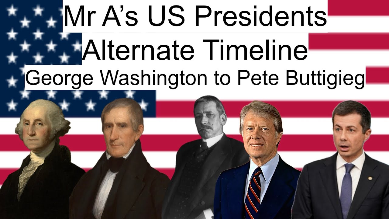 Mr A’s US Presidents Alternate Timeline (Washington to Buttigieg)