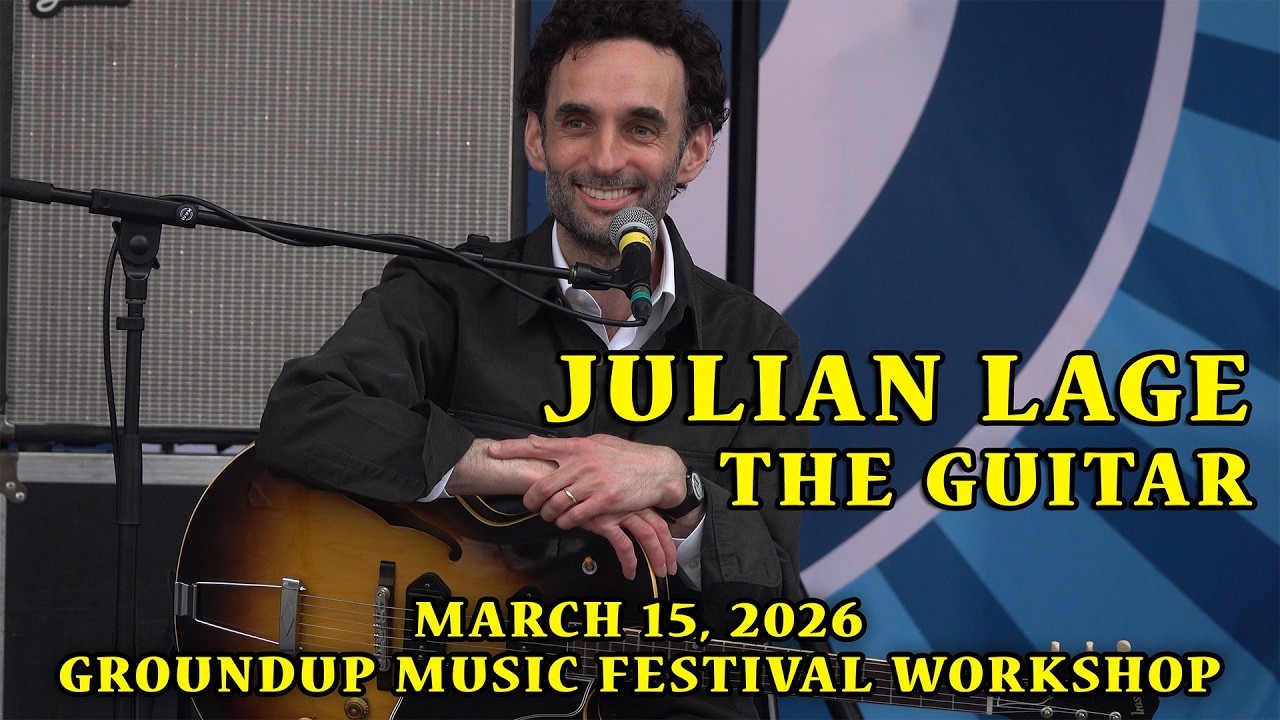 Julian Lage: The Guitar | GroundUP Music Festival 2026 Workshop [4K]