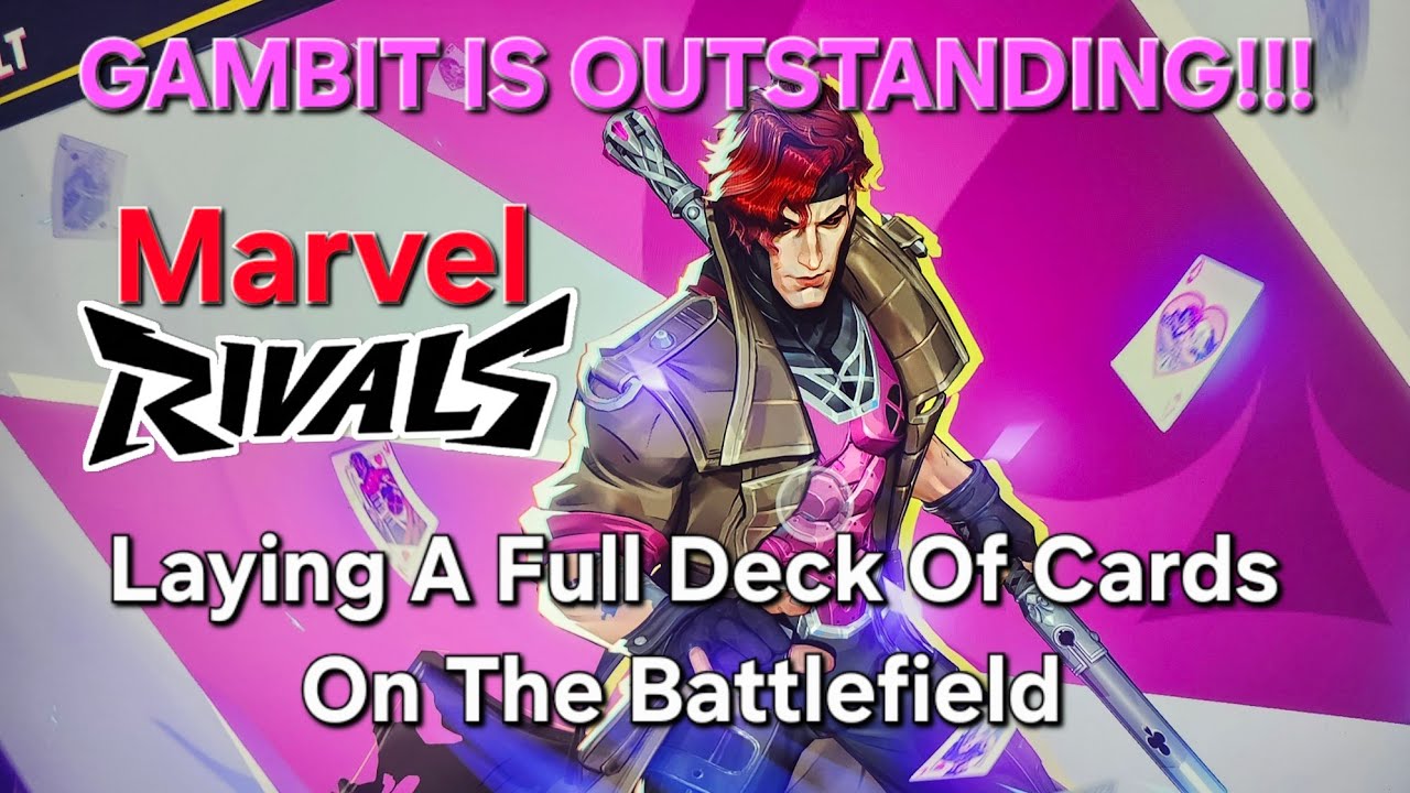 IT'S TIME TO GO ALL OUT  WITH A FULL HAND!/ PLAYING AS GAMBIT IS OUTSTANDING!!! | MARVEL RIVALS
