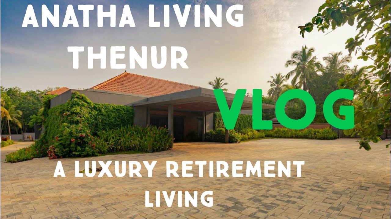 Anantha  luxury retirement living Thenur palakkad