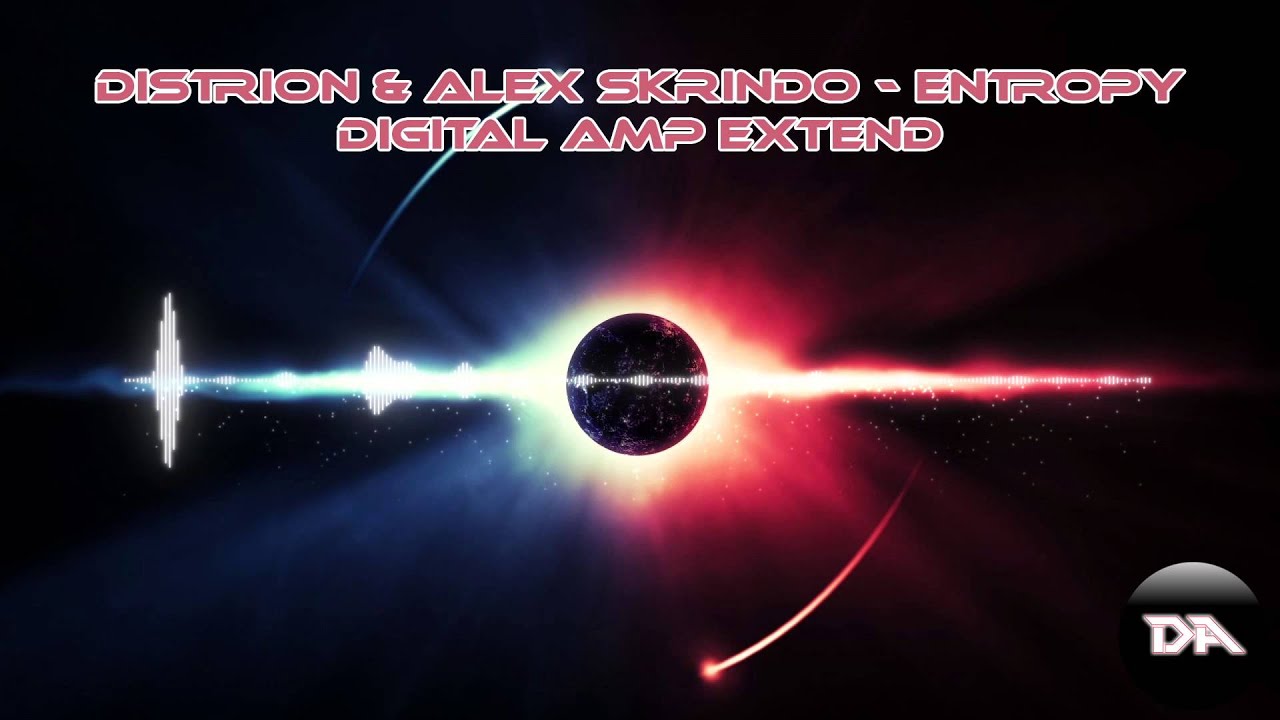 Distrion & Alex Skrindo - Entropy (Digital AMP Extend)