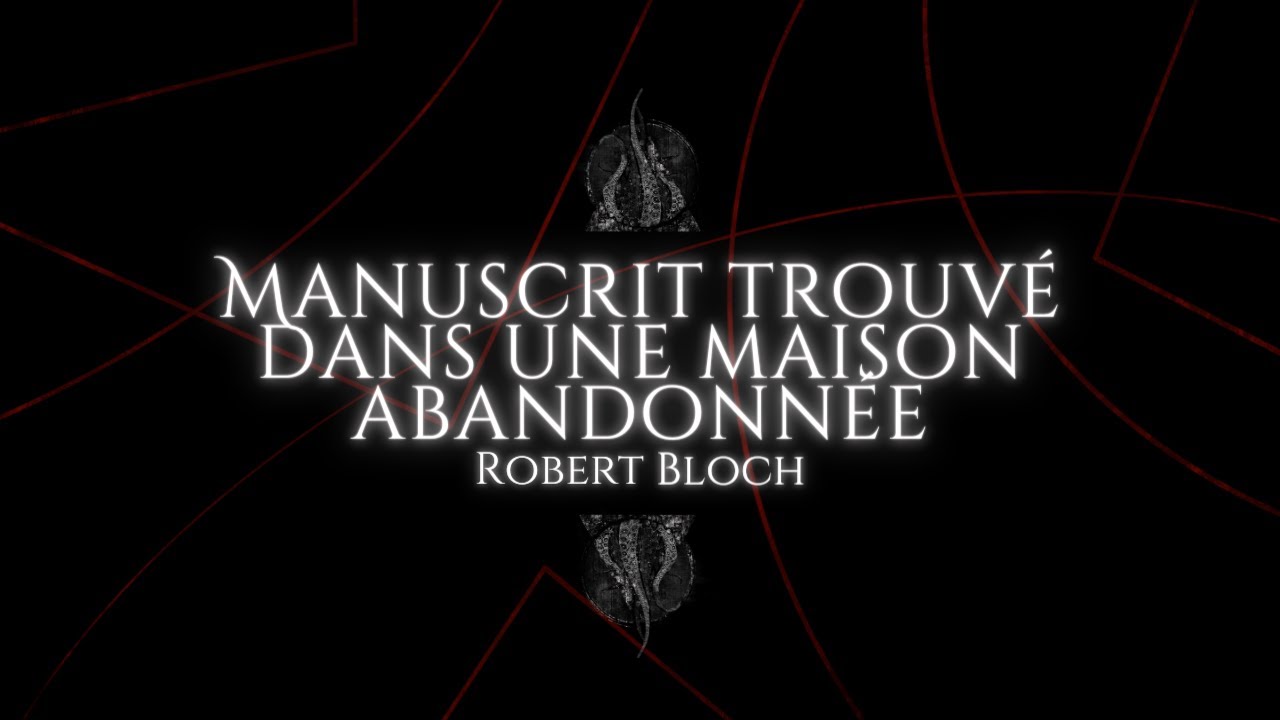 Manuscrit trouvé dans une maison abandonnée par Robert Bloch (1951)