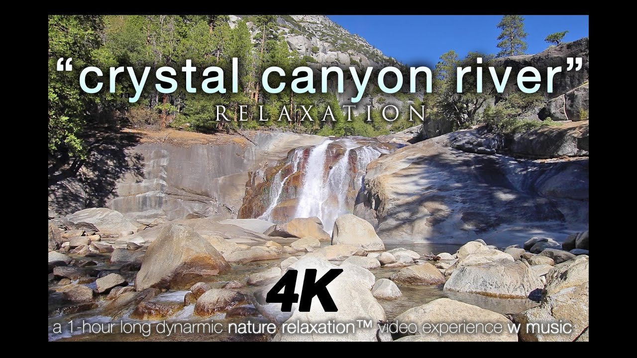 4K Nature + Music: Crystal Canyon River Relaxation 1 HR Healing Video King's Canyon