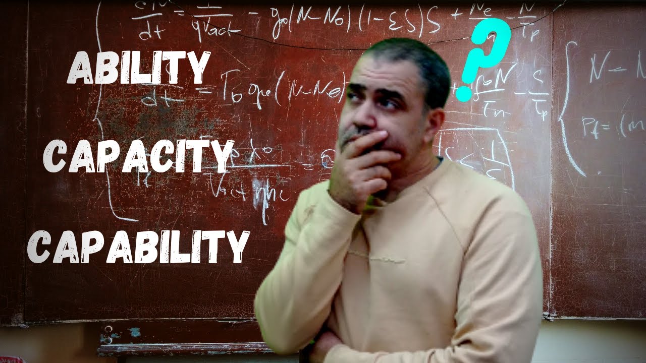 Is there a difference between Ability, Capacity, and Capability?