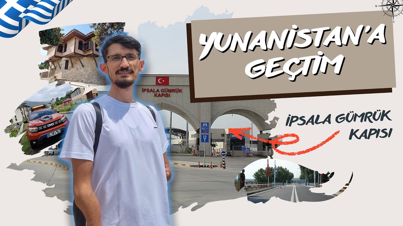 İpsala Sınır Kapısı Rehberi | Yurt Dışına Araçla Nasıl Çıkılır?