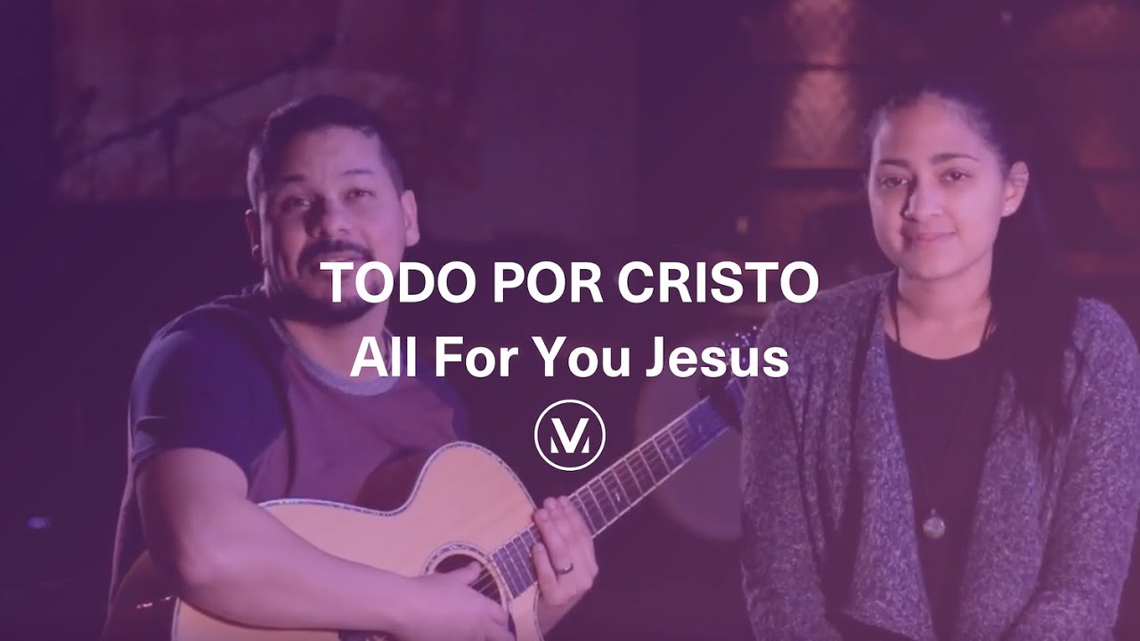 TODO POR CRISTO [All For You Jesus] | Daniel y Nicole Hernandez | Vineyard Worship