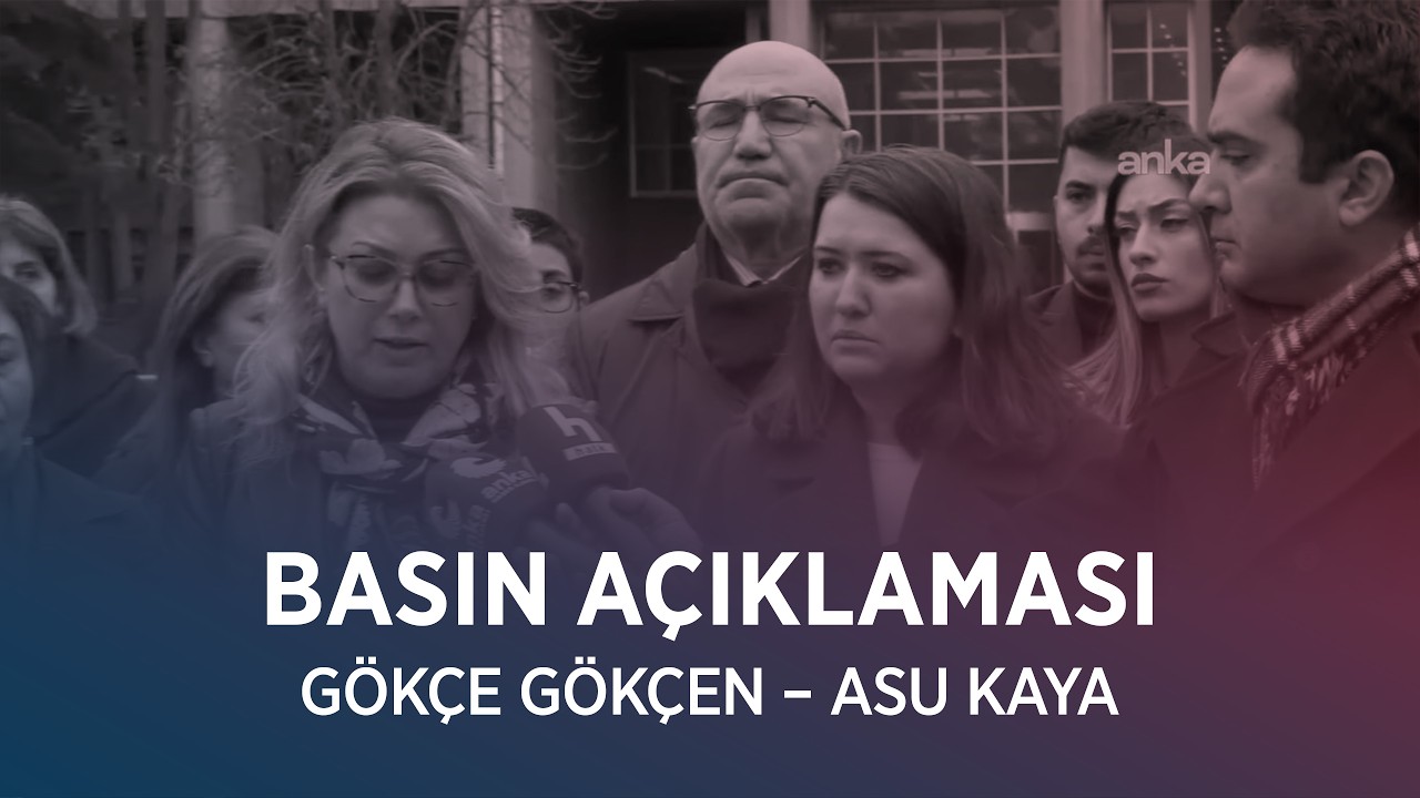 GÖKÇE GÖKÇEN – ASU KAYA BASIN AÇIKLAMASI 09/02/2026