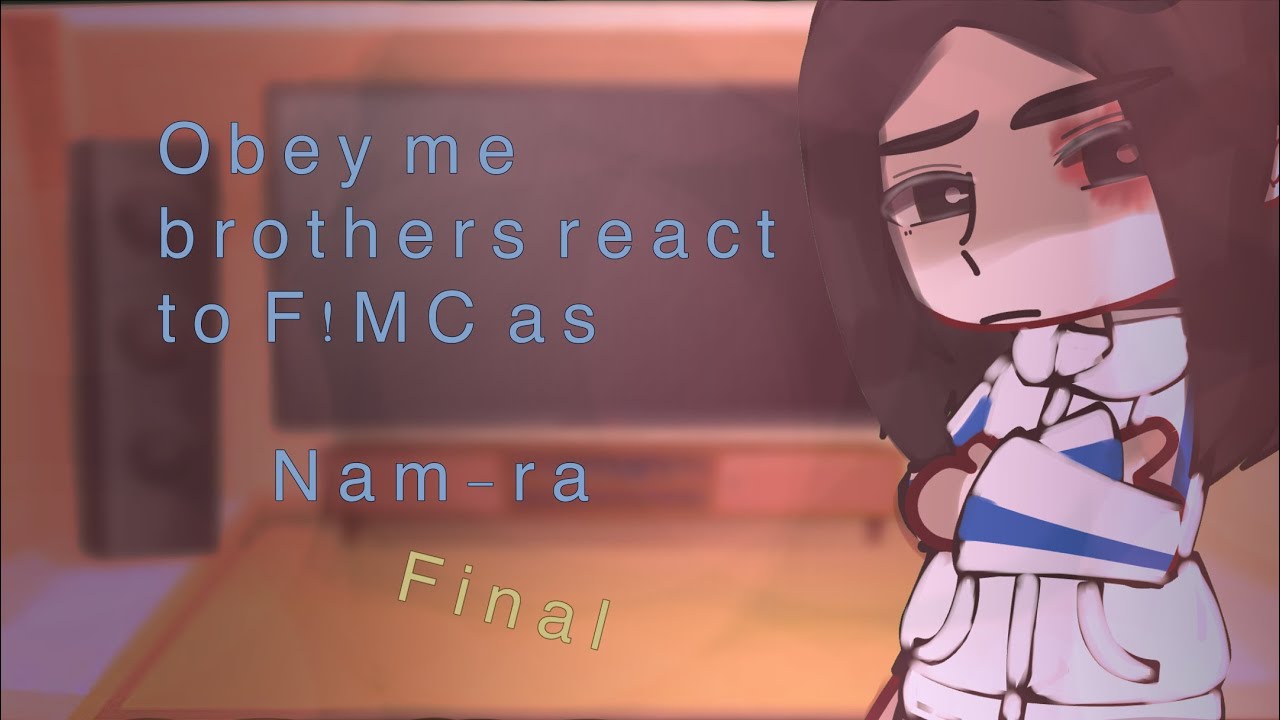 Obey me brother’s react to F!MC as Nam-ra||Gacha club||All of us are dead||Final part