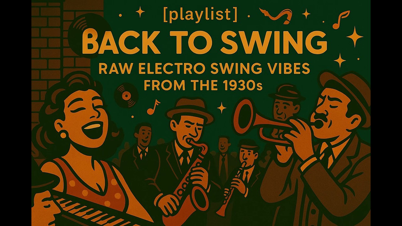 [playlist] Back to Swing &ndash; Raw Electro Swing Vibes from the 1930s 🎷✨