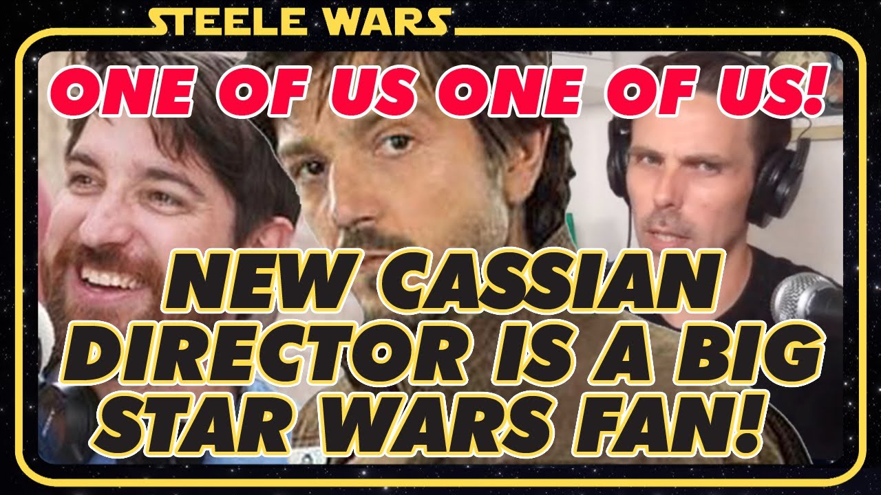 New Cassian Director Toby Haynes Is A Big Star Wars Fan - Steele Wars