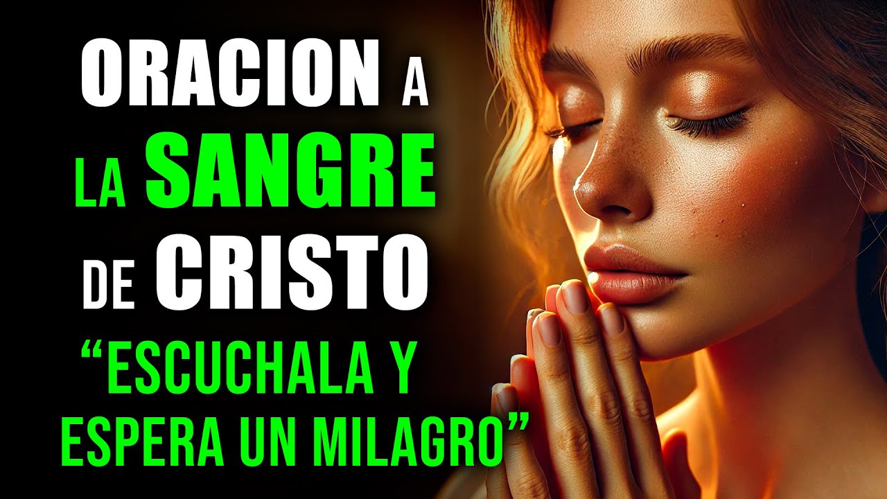 ORACIÓN Poderosa a la SANGRE DE CRISTO | Escúchala y un MILAGRO Pasará en tu VIDA