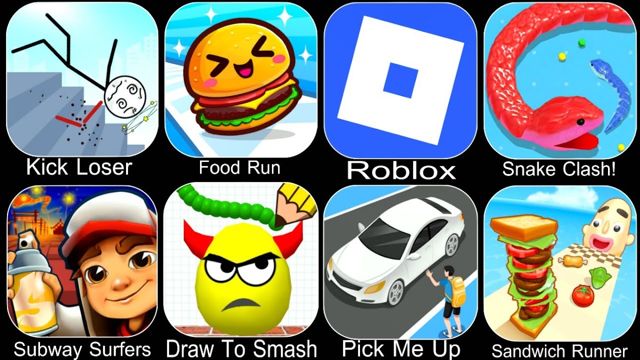 Kick Loser,Food Run,Roblox,Snake Clash!,Subway Surfers,Draw To Smash,Pick Me Up,Sandwich Runner