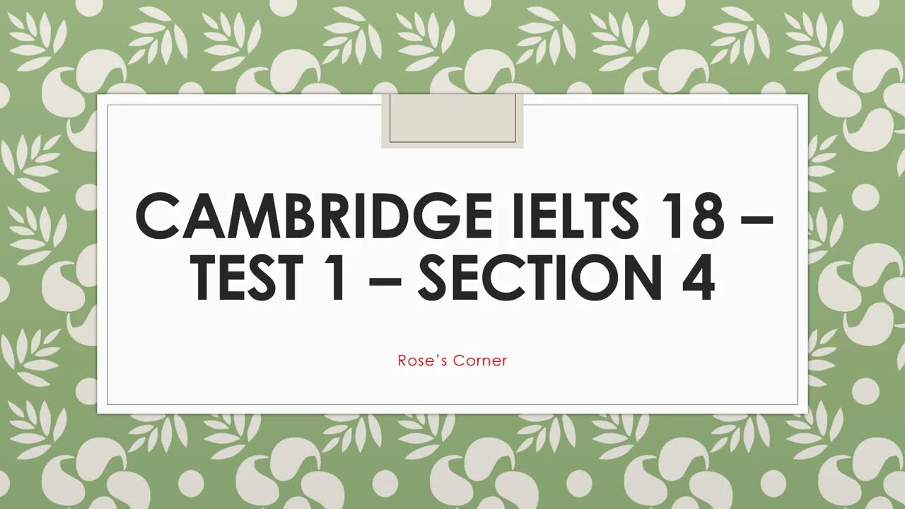 Cambridge IELTS 18 Test 1 Section 4