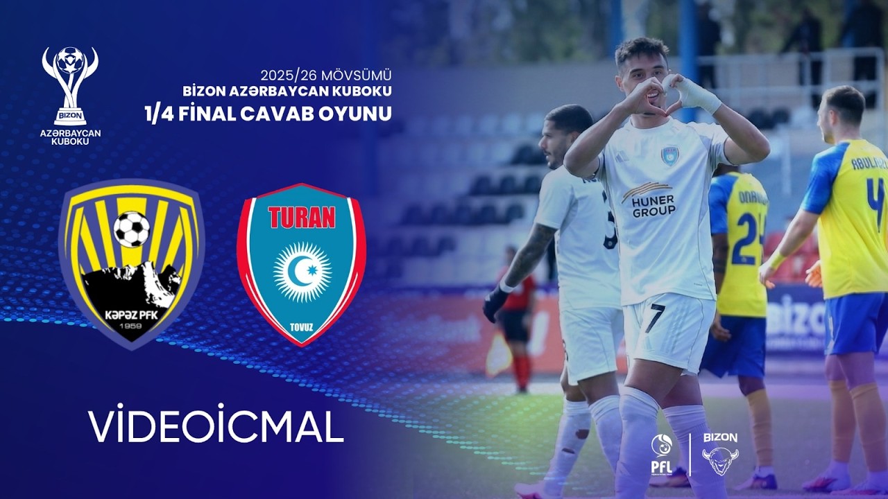 Bizon Azərbaycan Kuboku 2025/2026 1/4 final mərhələsi cavab oyunu “Kəpəz” 0–2 “Turan Tovuz”