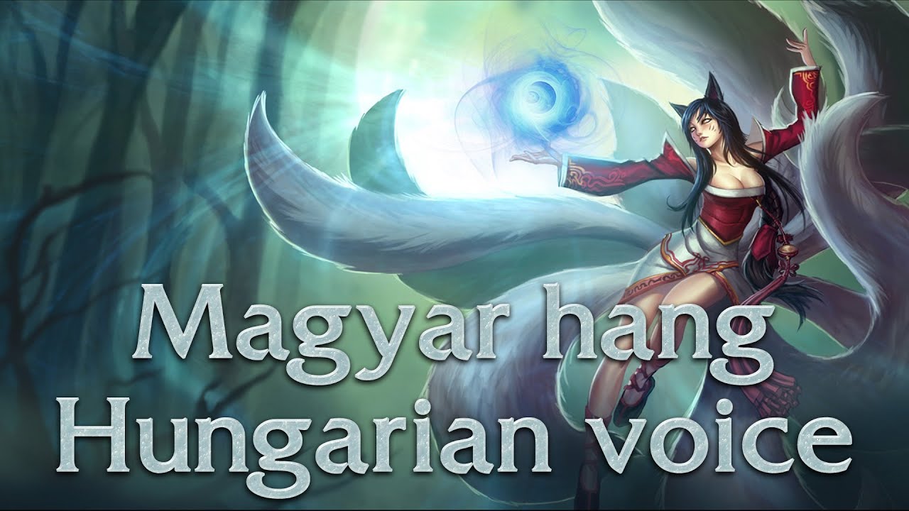 League of Legends - Ahri magyar hangja/hungarian voice