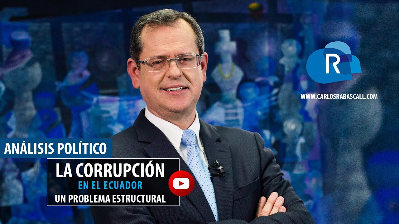 Carlos Rabasacall, La corrupci&oacute;n en el Ecuador, un problema estructural.
