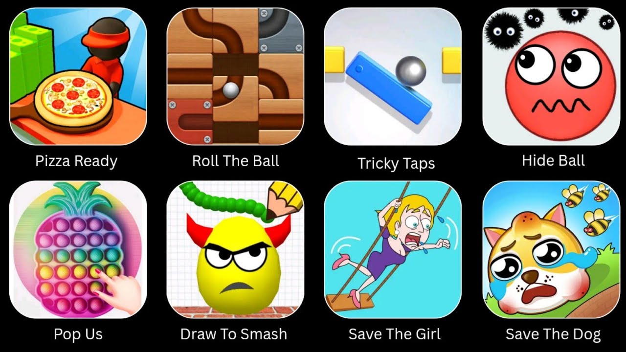 Draw To Smash, Hide Ball, Tricky Taps, Save The Dog, Save The Girl, Roll The Ball, Pop Us..... 