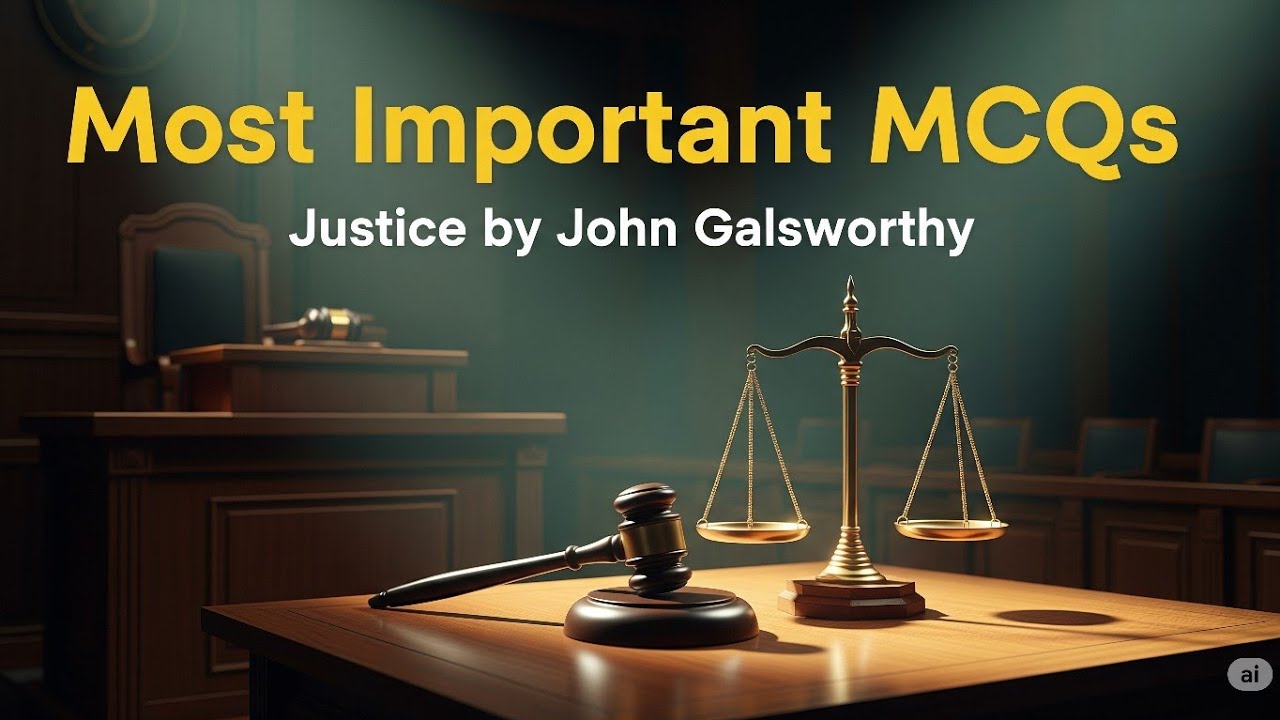 Most important 105 mcqs on 'Justice' and John Galsworthy, for BA, MA, TGT, PGT