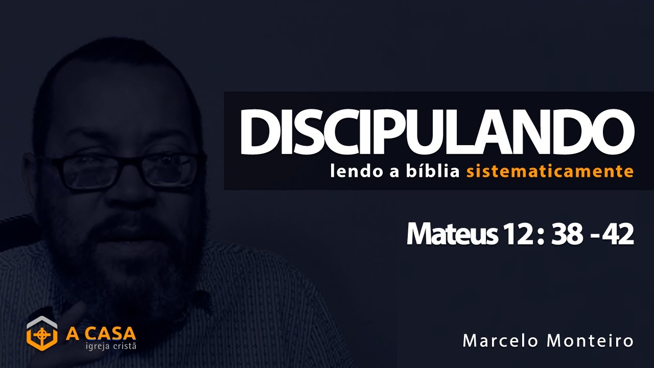 Discipulando #70 | Mateus 12: 38 - 42  | Marcelo Monteiro