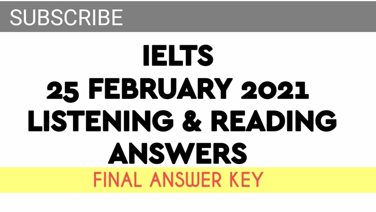 IELTS 25 February 2021 FINAL ANSWER KEY FOR READING AND LISTENING|| FULL ANSWERS