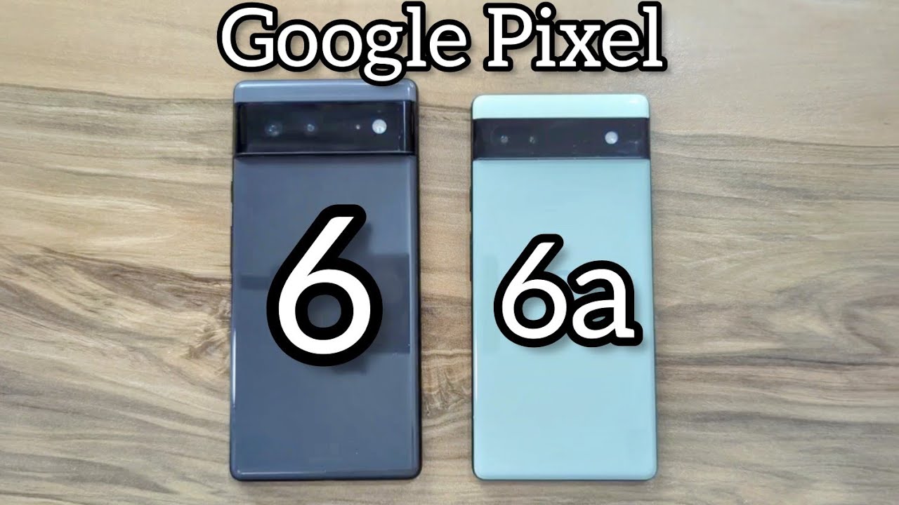 Google Pixel 6 vs Google Pixel 6a