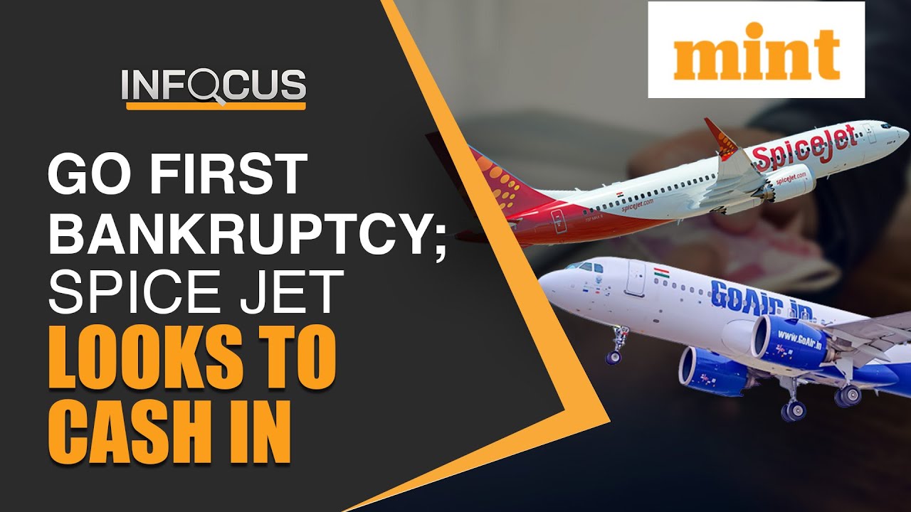 Go First bankruptcy; Spice Jet looks to cash in; Revives 25 grounded aircraft | Mint In Focus
