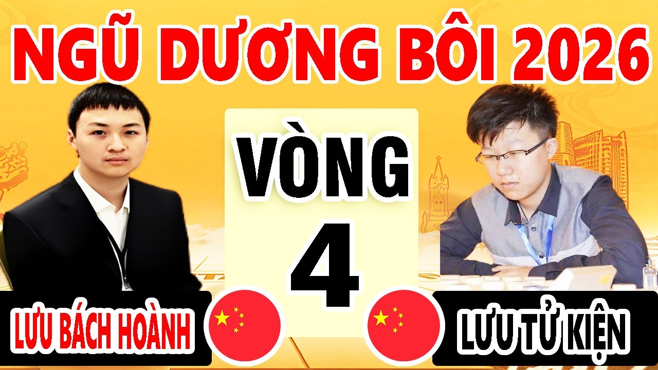 VÒNG 4 - LƯU BÁCH HOÀNH (TRUNG QUỐC ) VS LƯU TỬ KIỆN ( TRUNG QUỐC ) | NGŨ DƯƠNG BÔI 2026