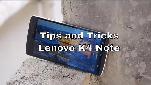50 Tips and Tricks and Hidden Features of Lenovo K4 Note Part 1