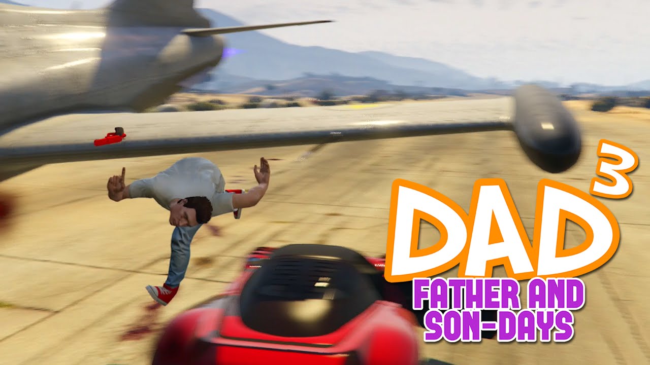 Dad³'s Father and Son-Days - GTA V - Getting Your Air Legs