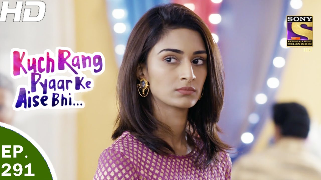 Kuch Rang Pyar Ke Aise Bhi - कुछ रंग प्यार के ऐसे भी - Ep 291 - 11th Apr, 2017