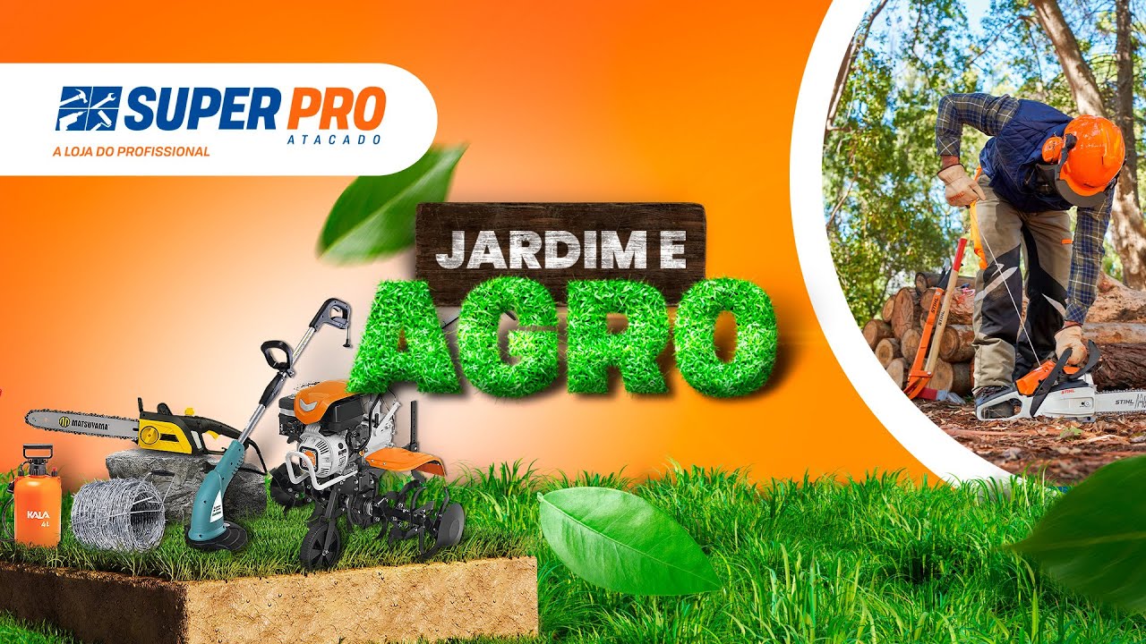 JARDIM & AGRO: Mais performance e economia é na Super Pro Atacado!