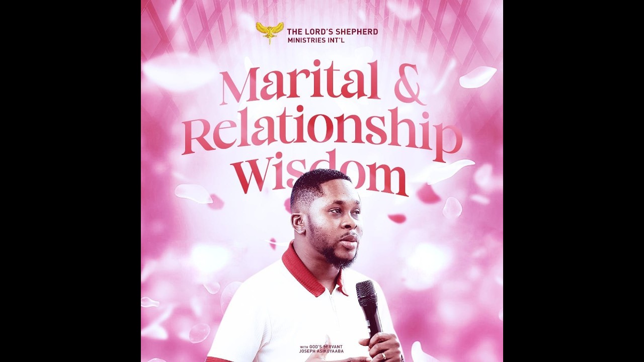 Relationship and Marital Wisdom  Part 2-with GODSERVANT JOSEPH ASIKOYAABA