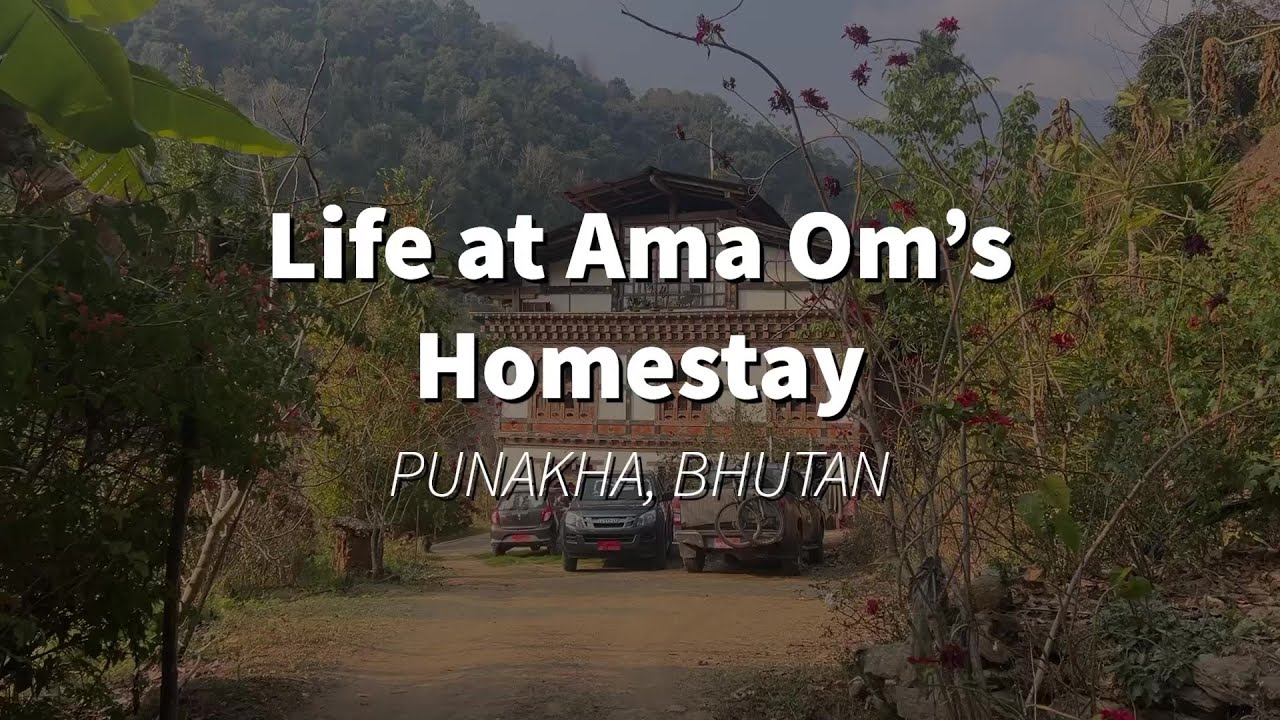 Life at Ama Om&rsquo;s Homestay in Punakha, Bhutan