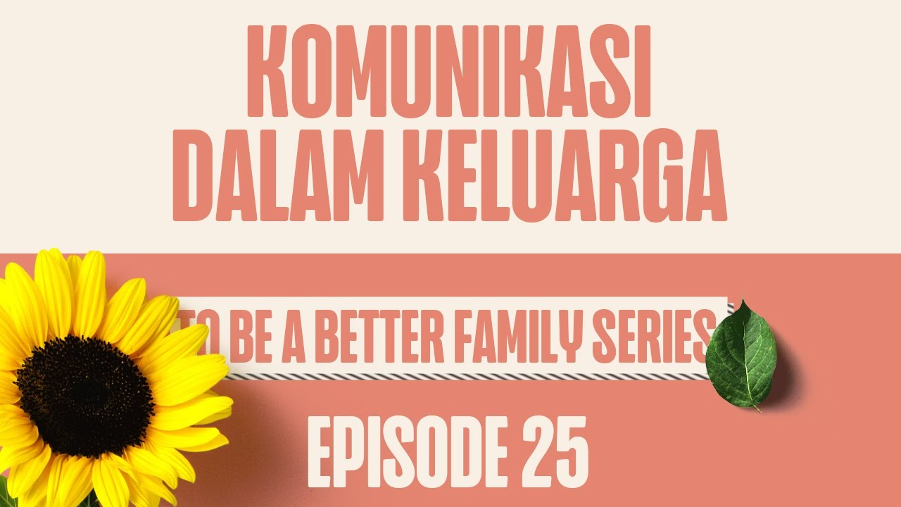 Better Family 25: Komunikasi Dalam Keluarga