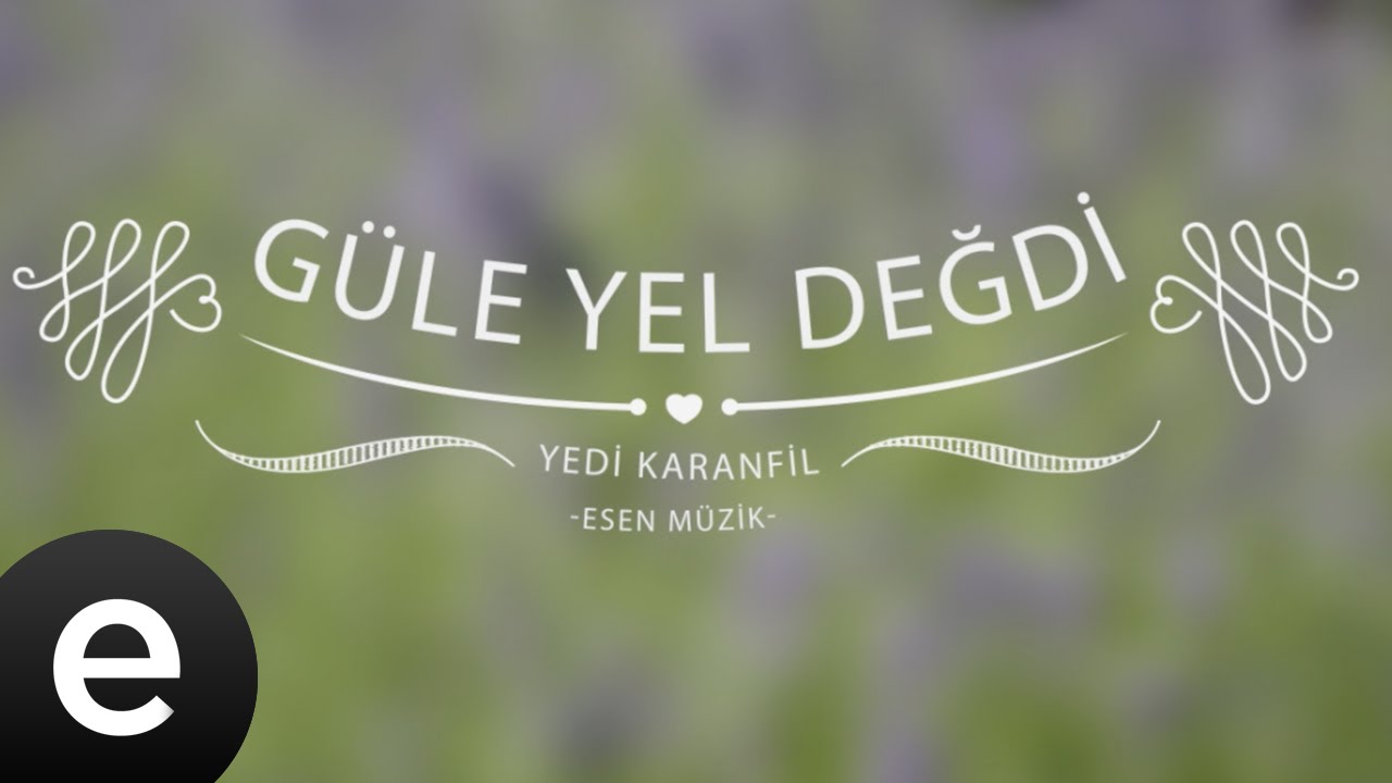 Güle Yel Değdi (Yedi Karanfil) - Esen Müzik