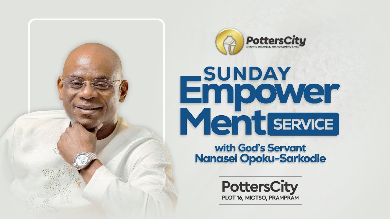 SUNDAY EMPOWERMENT SERVICE WITH GOD'S SERVANT NANASEI OPOKU- SARKODIE, 08/02/2026