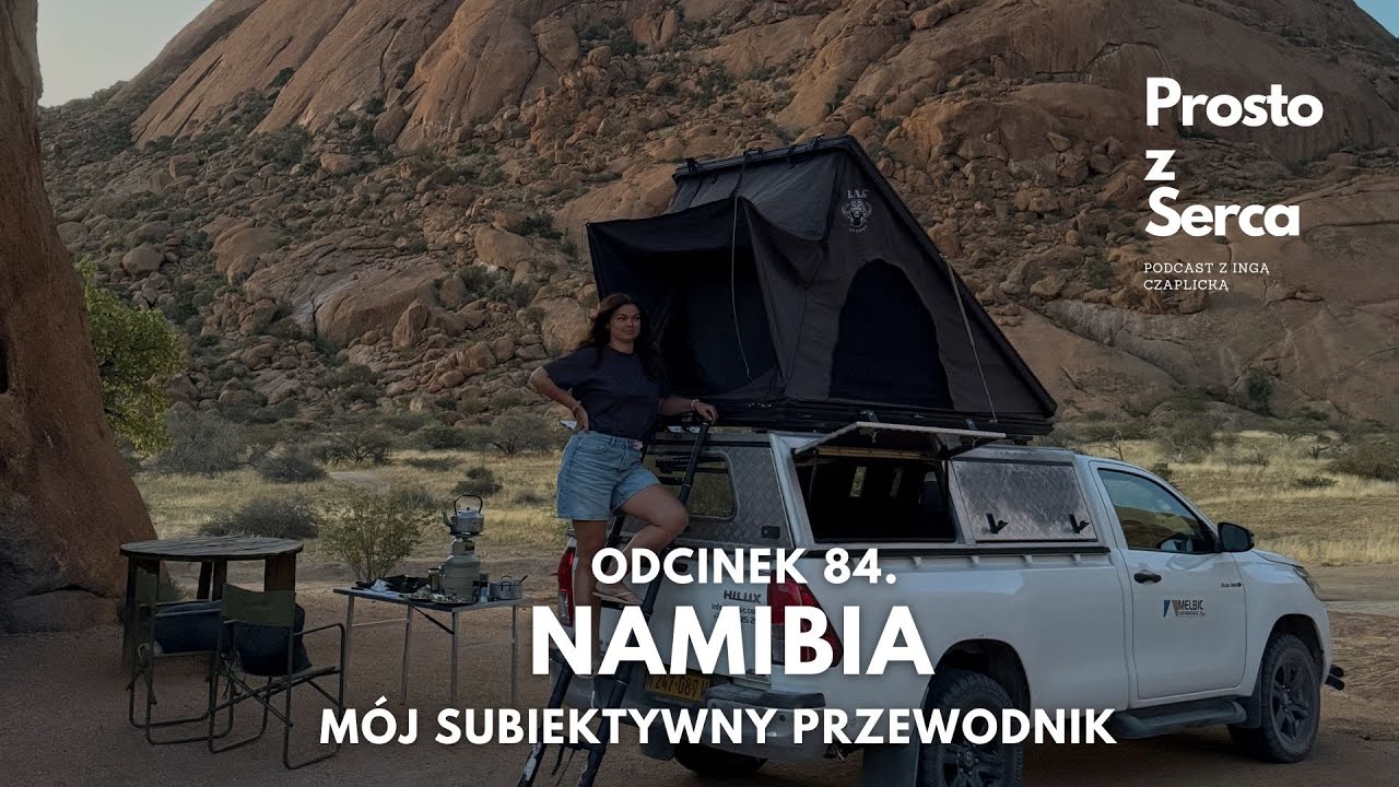 84. Namibia - subiektywny przewodnik, o wychodzeniu ze strefy komfortu, o afrykańskich energiach