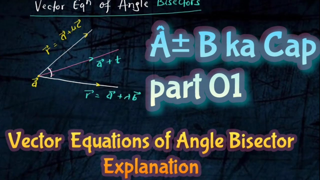 Vector Equation of an angle Bisectors #JEE#2026#Vector#AngleBisectors#2026 