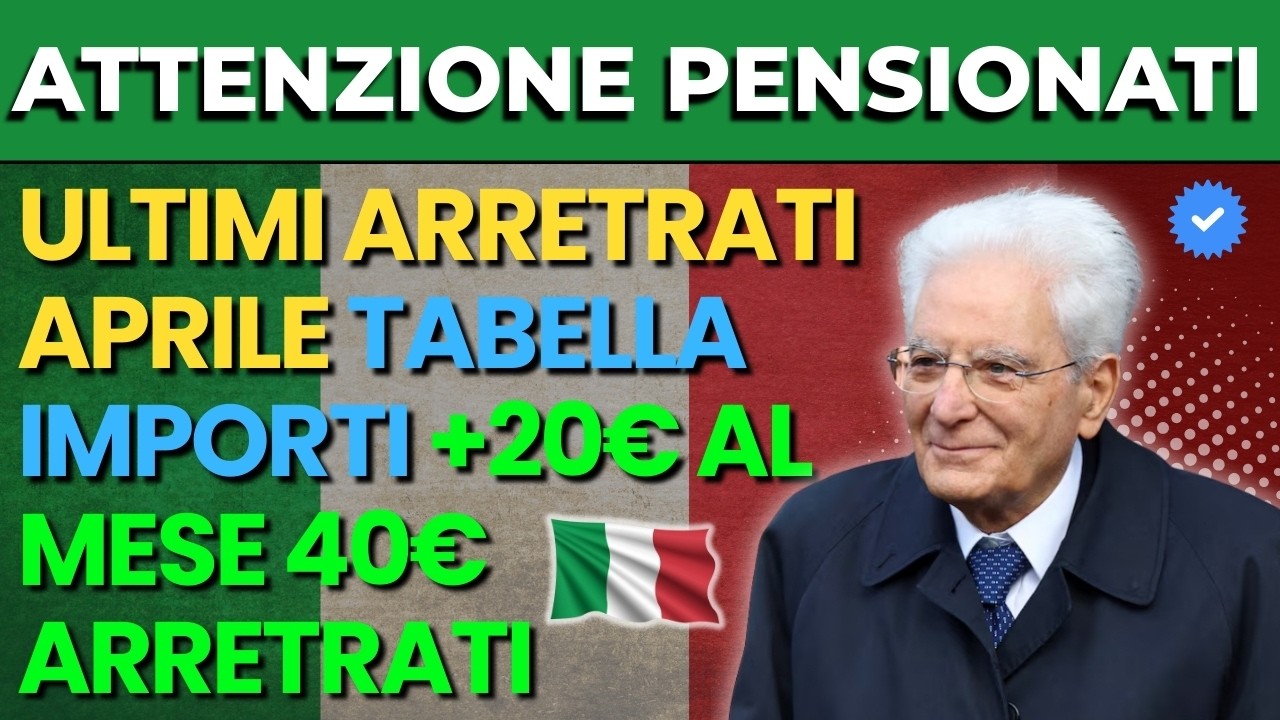 ULTIM’ORA PENSIONI 🚨 ARRETRATI DI APRILE IN ARRIVO – ECCO LA TABELLA AGGIORNATA