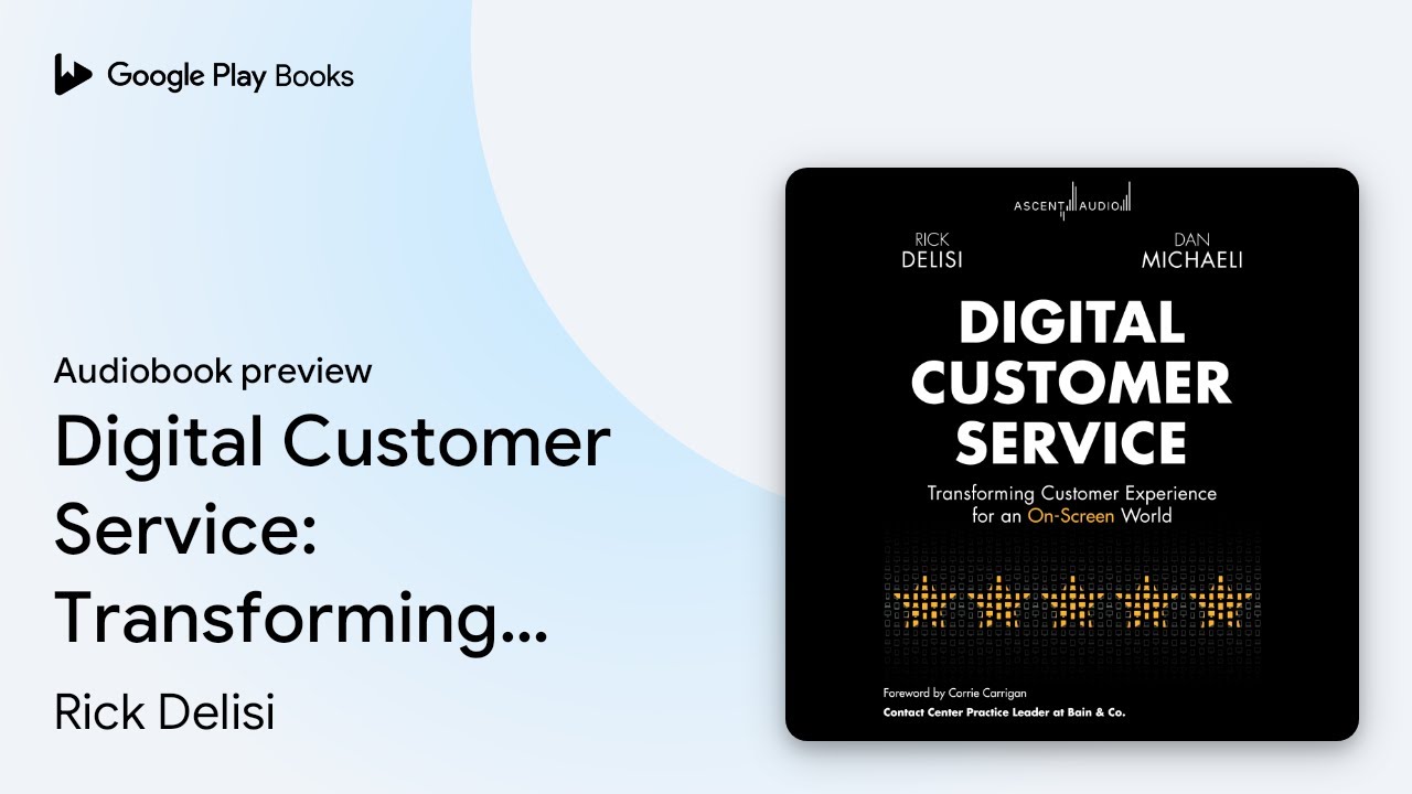 Digital Customer Service: Transforming Customer&hellip; by Rick Delisi &middot; Audiobook preview