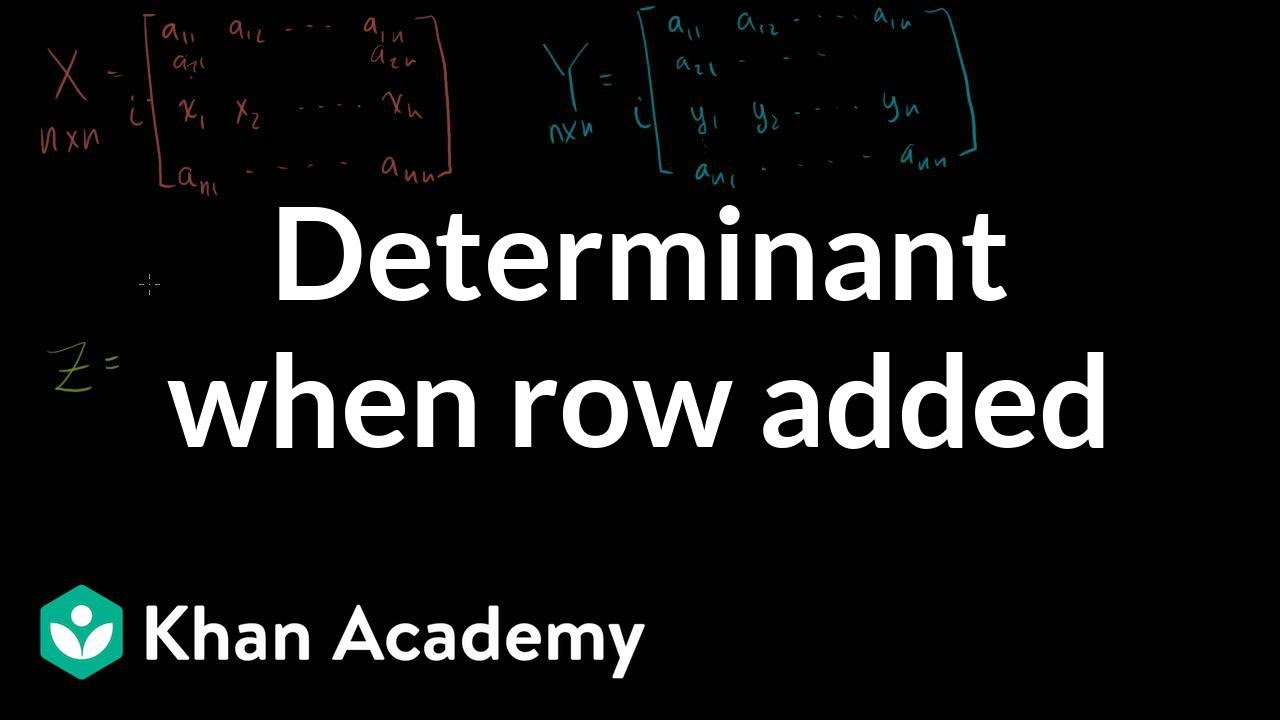 Determinant when row is added | Matrix transformations | Linear Algebra | Khan Academy