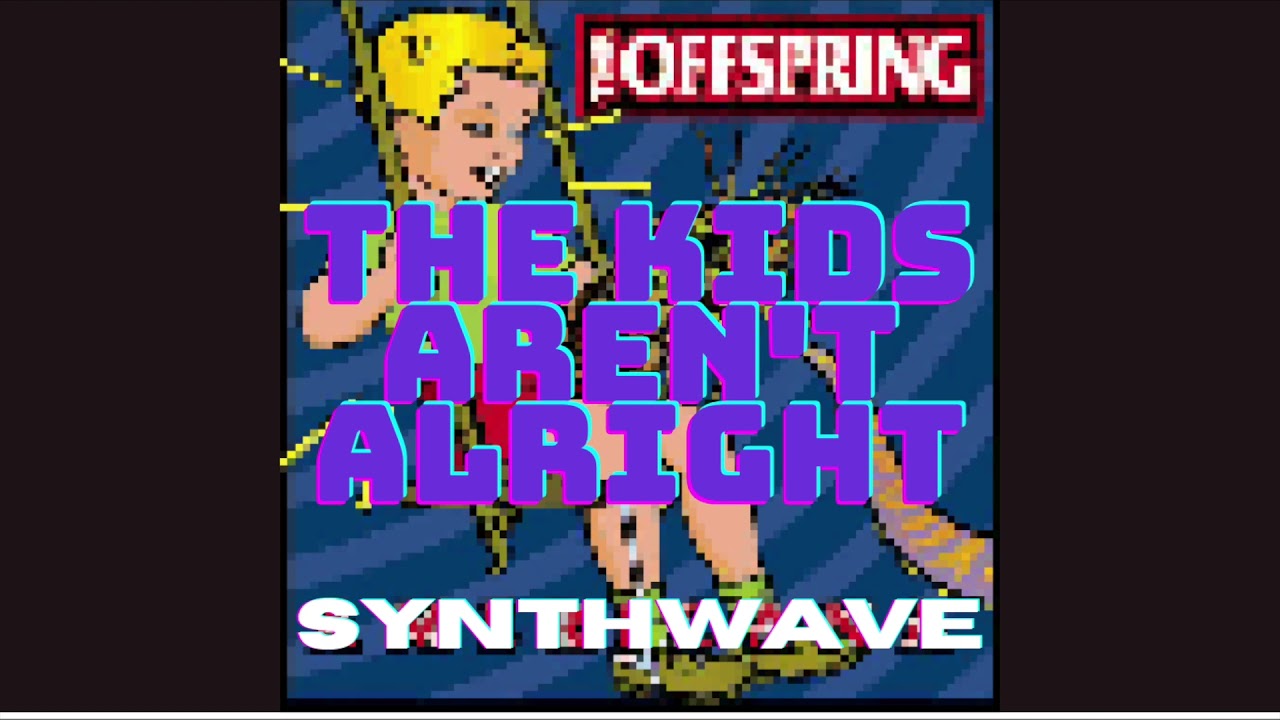 The Kids Aren't Alright |The Offspring | Synthwave