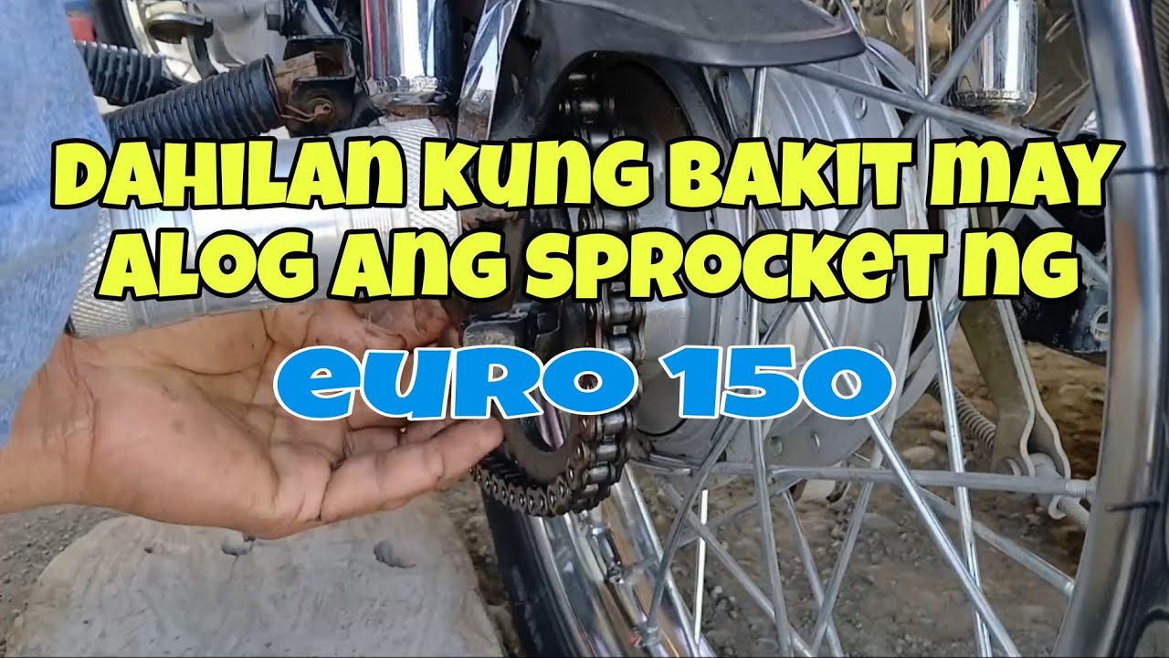 Dahilan bakit may alog ang sprocket ng motorsiklo na euro 150