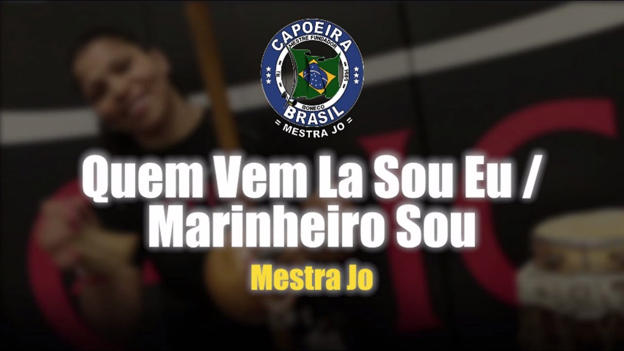 [Capoeira Song] Mestra Jo - Quem Vem La Sou Eu / Marinheiro Sou - Lyric Video