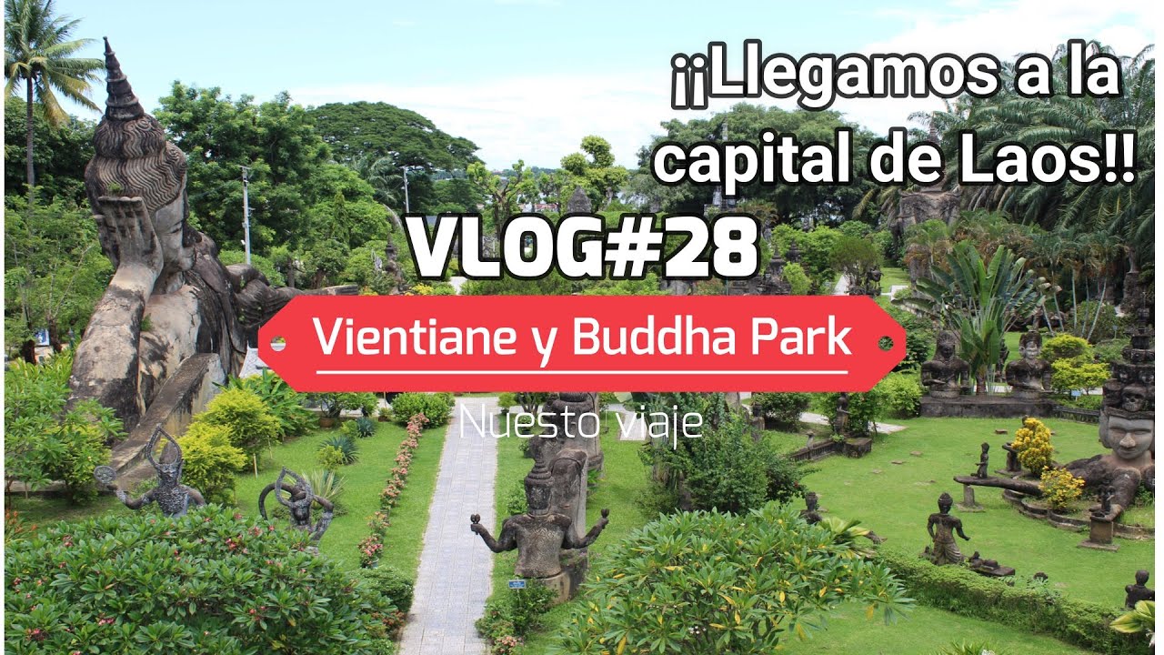 VLOG#28. Primer día en Vientiane (Laos). Vamos al Parque de los Budas (Buddha Park). Viaje Asia 2022