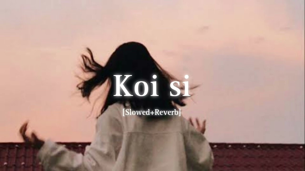 Koi Si [Slowed+Reverb]
