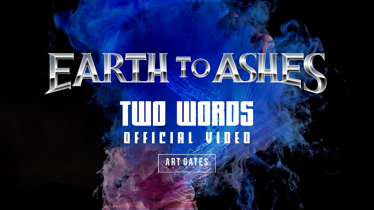 Earth to Ashes - Two Words (Official Video)